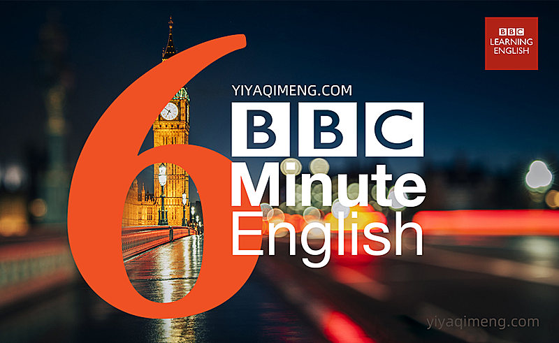 听力素材《BBC 6 minute English》bbc六分钟英语听力原文